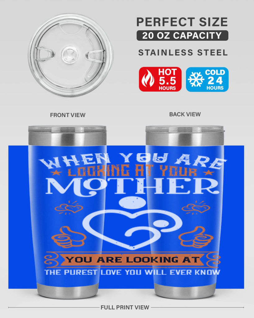 when you are looking 15#- mothers day- Tumbler