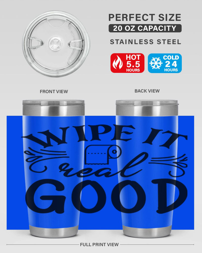 wipe it real good 50#- bathroom- Tumbler