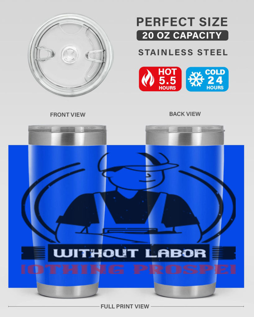 without labor nothing prospers 8#- labor day- Tumbler