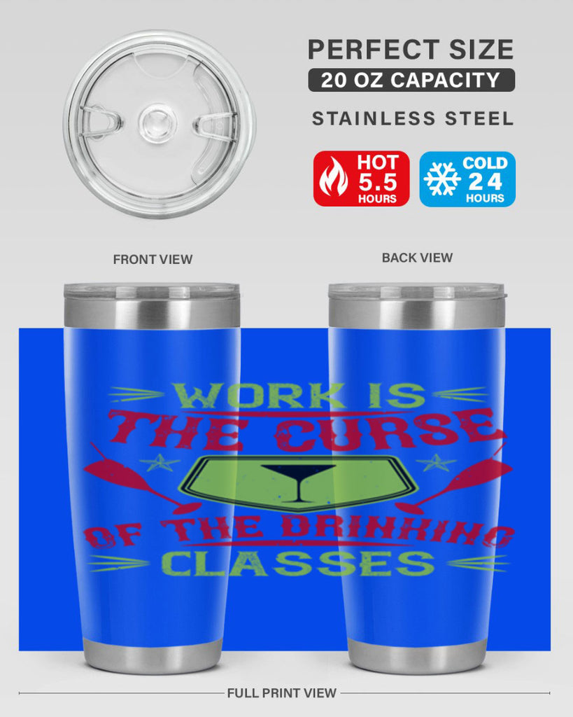 work is the curse of the drinking classes 16#- drinking- Tumbler