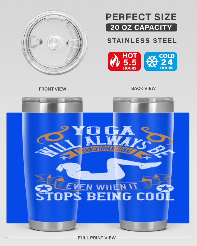 yoga will always be transformational even when it stops being cool 4#- yoga- Tumbler