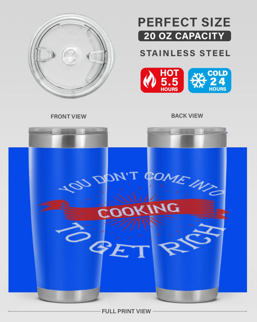 you dont come into cooking to get rich 5#- cooking- Tumbler