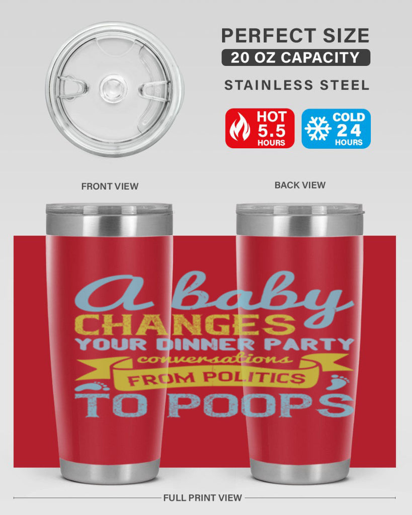 A baby changes your dinner party conversations from politics to poops Style 149#- baby- tumbler