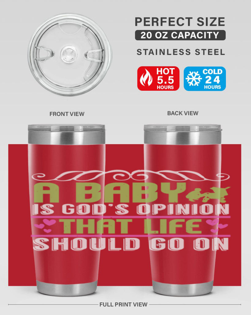 A baby is God opinion that life should go on Style 168#- baby- tumbler
