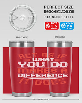 Act as if what you do makes a difference It does Style 48#- volunteer- Tumbler