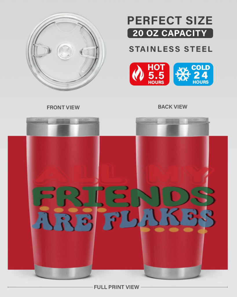 All My Friends Are Flakes 6#- winter- Tumbler