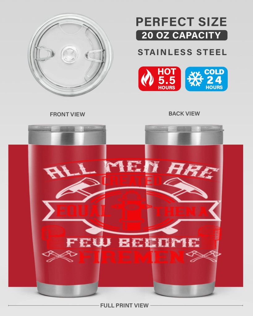 All men are created equal then a few become firemen Style 93#- fire fighter- tumbler
