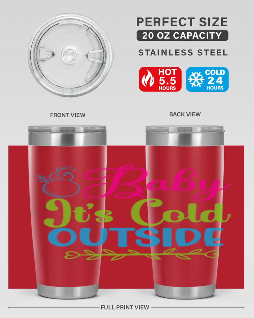 Baby Its Cold Outside 18#- winter- Tumbler