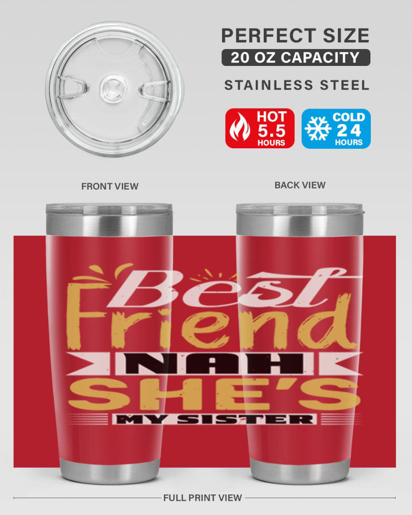 Best friend Nah She’s my sister Style 11#- Best Friend- Tumbler