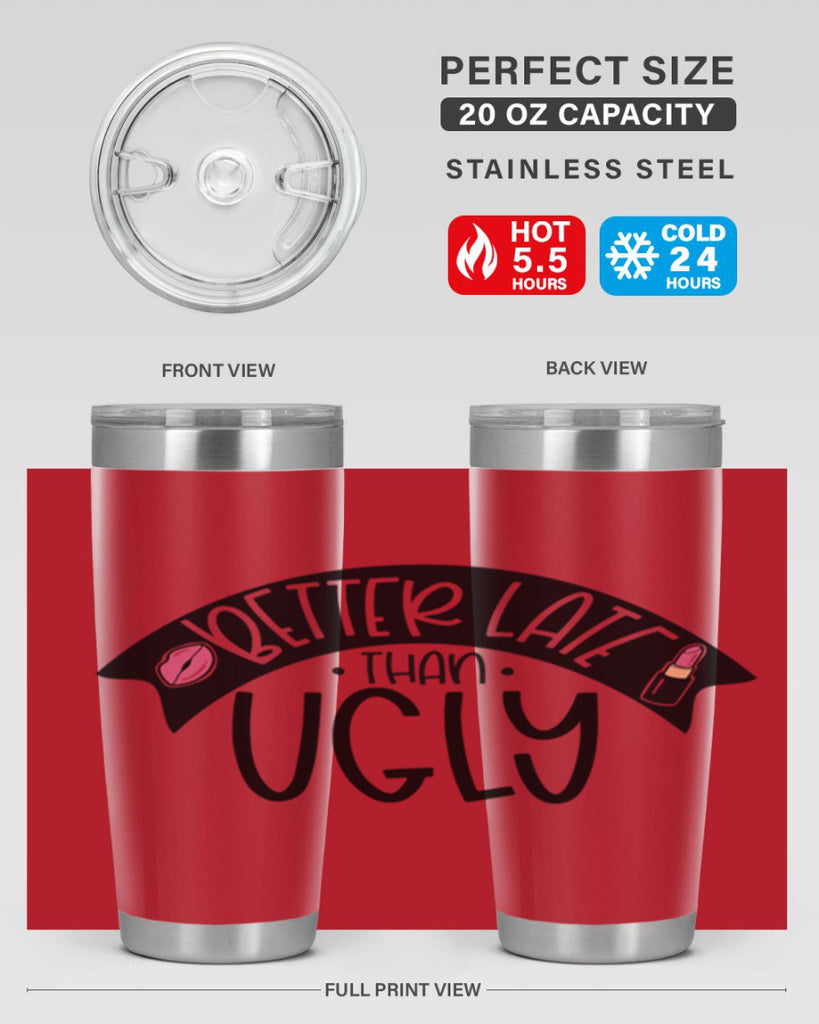 Better Late Than Ugly Style 132#- make up- Tumbler
