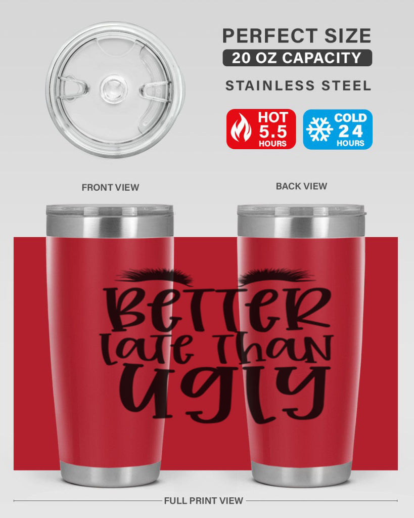 Better late than ugly design Style 249#- make up- Tumbler