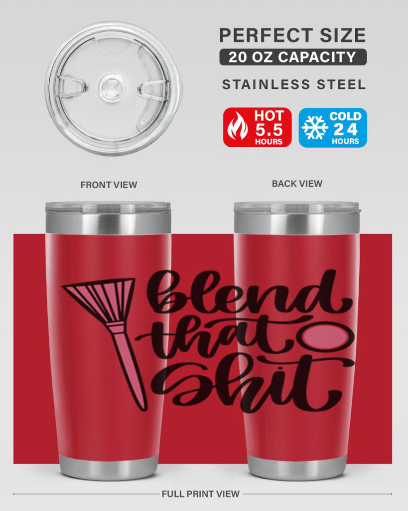 Blend That Shit Style 131#- make up- Tumbler