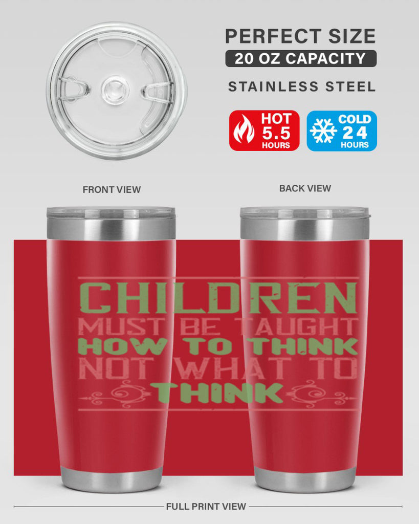 Children must be taught how to think not what to think Style 45#- baby- Tumbler