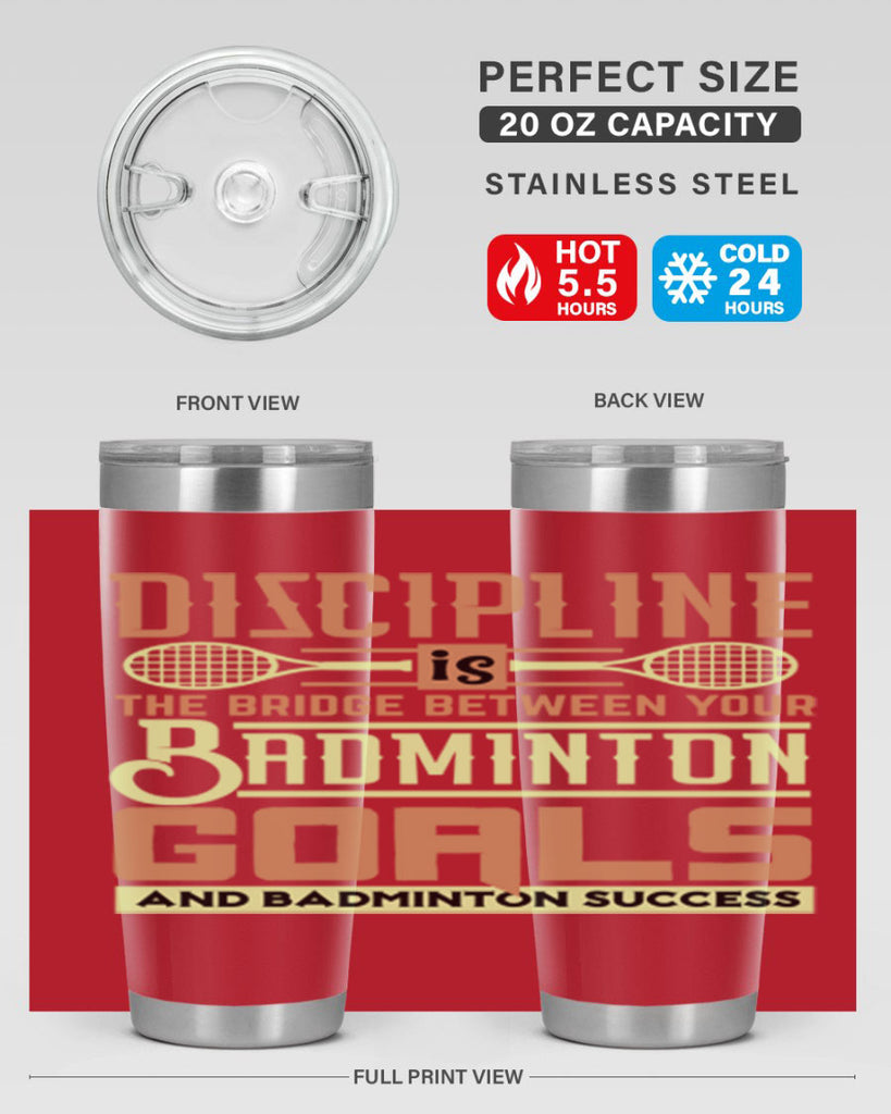 DISCIPLINE is the bridge between your Badminton Goals 1332#- badminton- Tumbler
