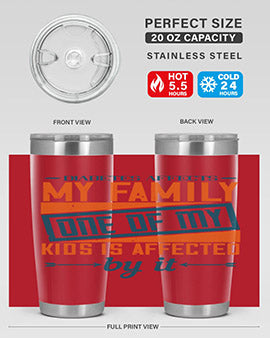 Diabetes affects my family One of my kids is affected by it Style 4#- diabetes- Tumbler