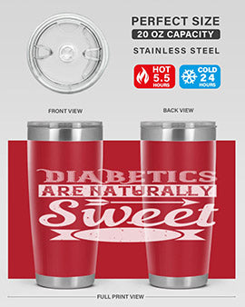 Diabetics Are Naturally Sweet Style 41#- diabetes- Tumbler