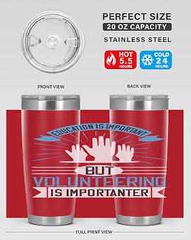 Education Is Important But Volunteering Is Importanter Style 5#- volunteer- Tumbler