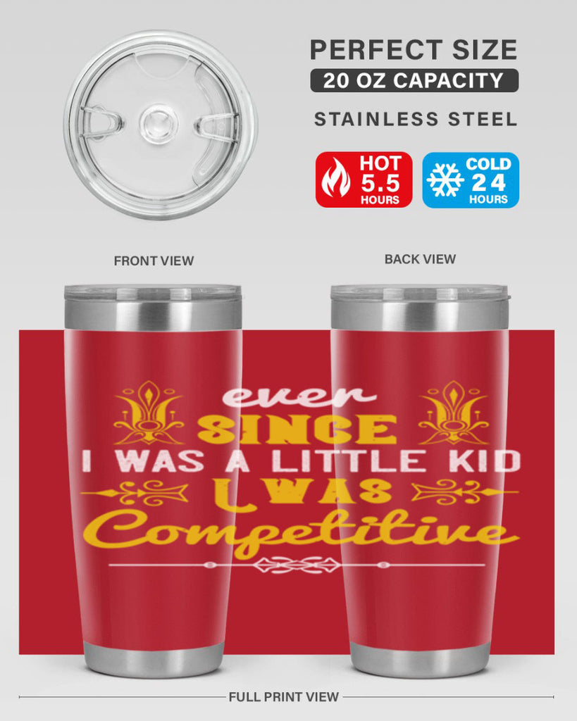 Ever since I was a little kid I was competitive Style 40#- baby- Tumbler