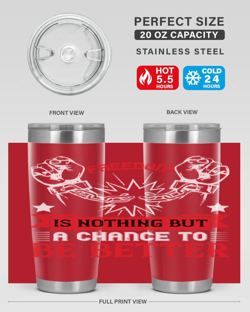 Freedom is nothing but a chance to be better Style 90#- Fourt Of July- Tumbler