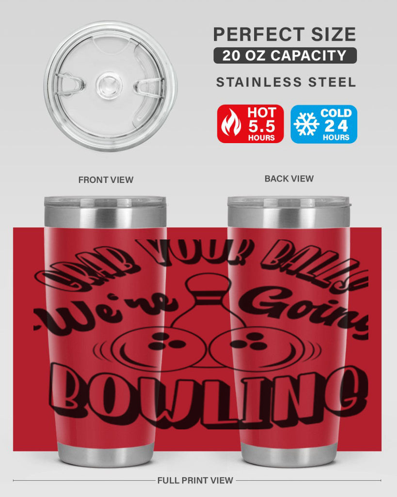 Grab your balls Were going bowling 1200#- bowlig- Tumbler