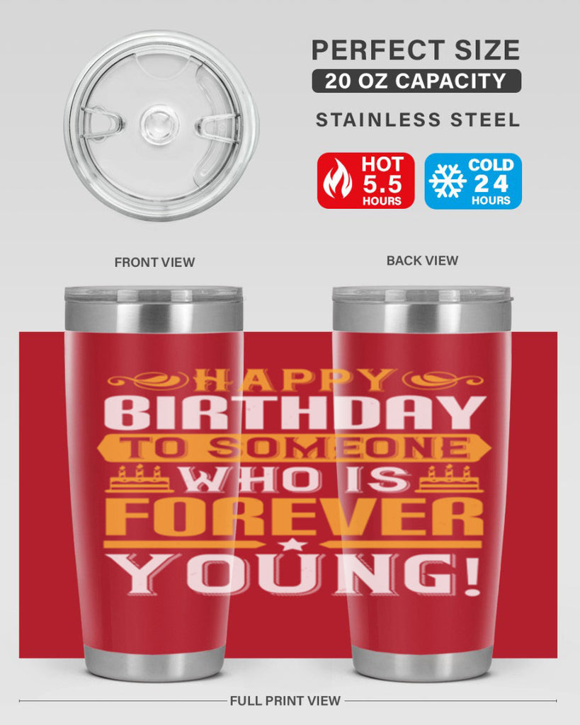 Happy birthday to someone who is forever young Style 80#- birthday- tumbler