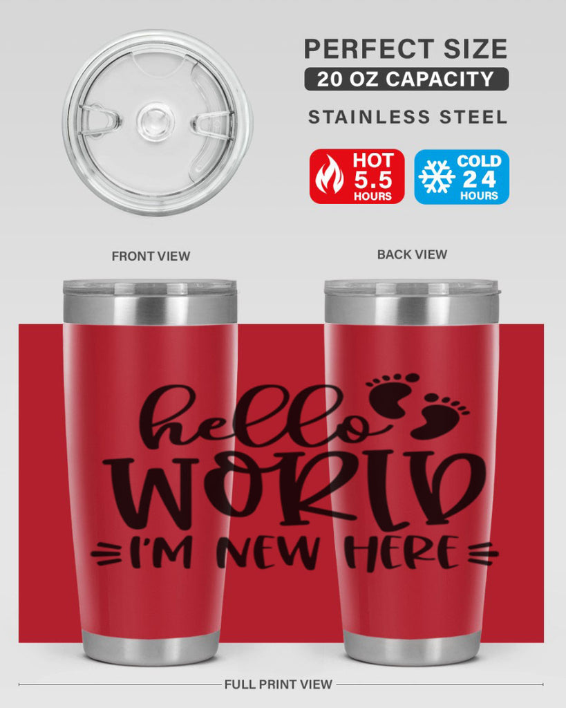 Hello World Im New Here Style 91#- baby- tumbler