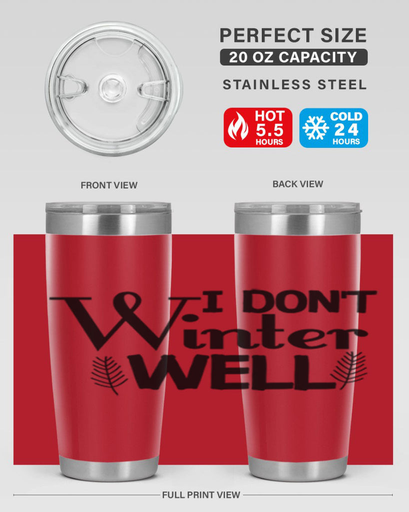 I Dont Winter Well 222#- winter- Tumbler