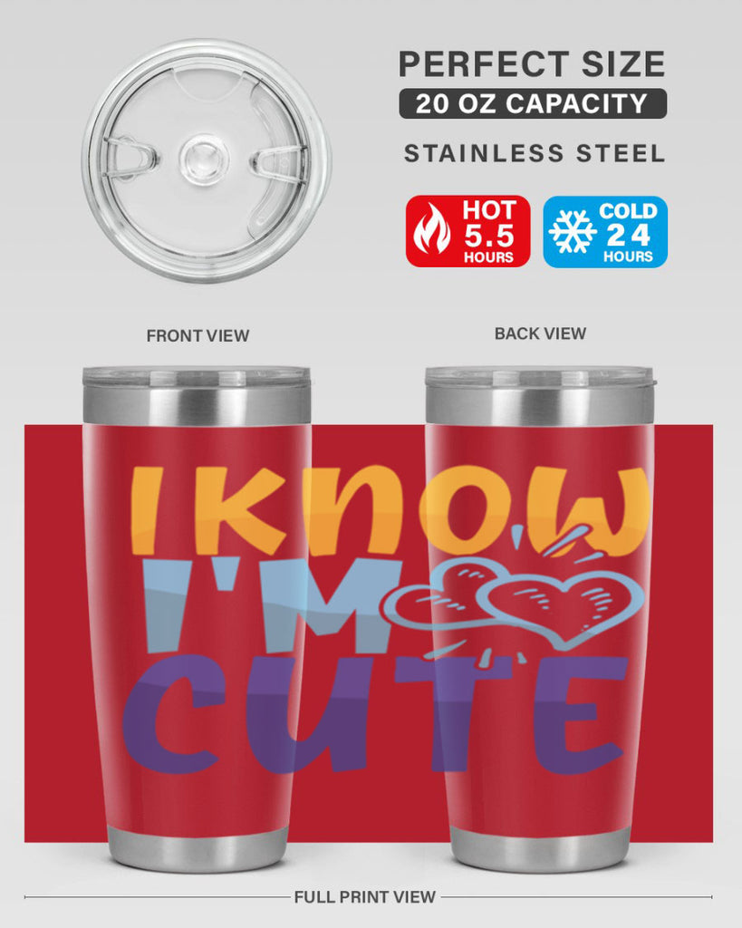 I Know Im Cute Style 249#- baby- tumbler
