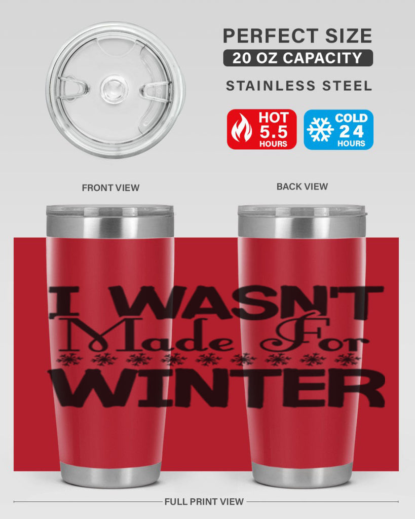 I Wasnt Made for Winter 233#- winter- Tumbler