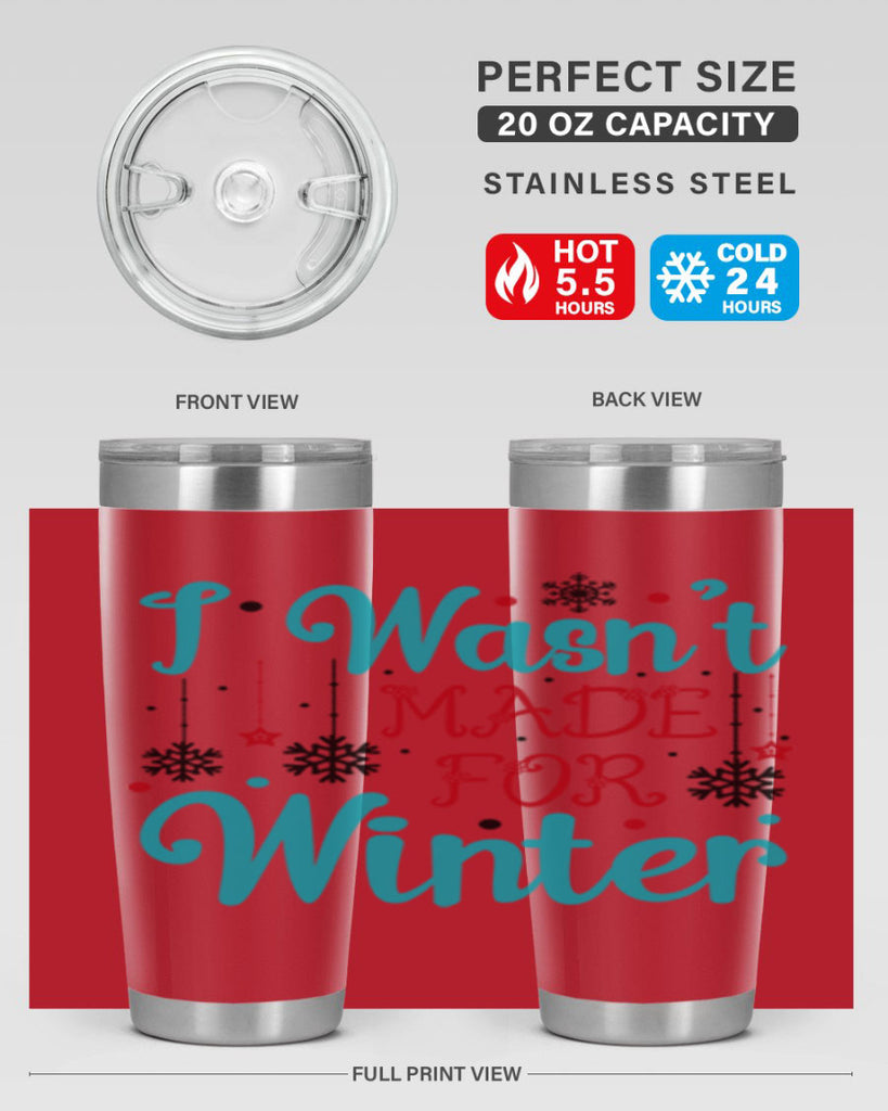 I Wasnt Made for Winter 249#- winter- Tumbler