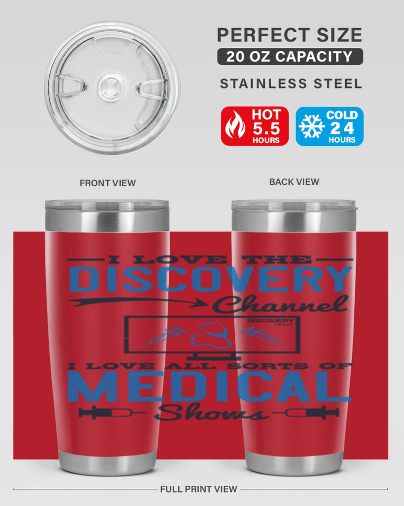 I love the Discovery Channel I love all sorts of medical shows Style 44#- medical- tumbler