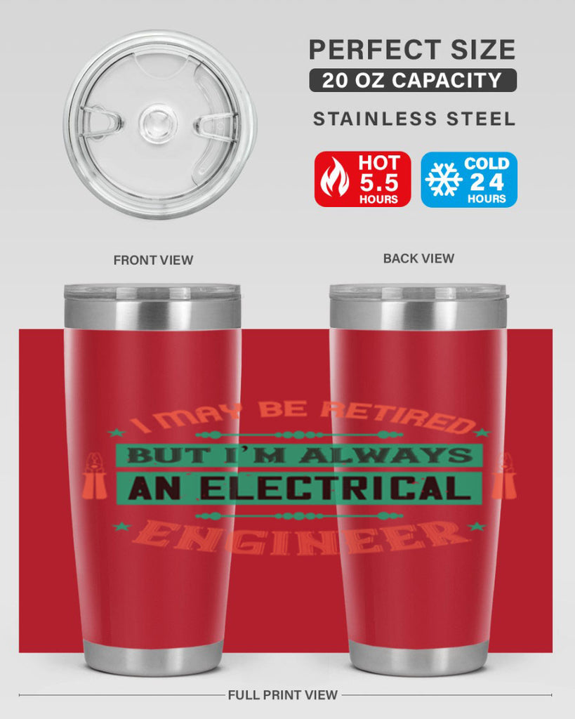 I may be retired but im always an electrical engineer Style 36#- electrician- tumbler
