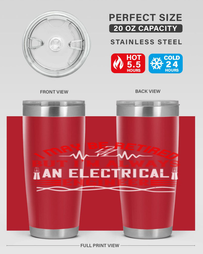 I may be retired but im always an electrical engineer Style 37#- electrician- tumbler
