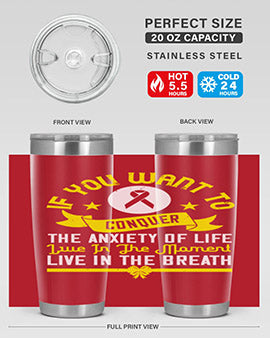 If you want to conquer the anxiety of life live in the moment live in the breath Style 41#- self awareness- Tumbler