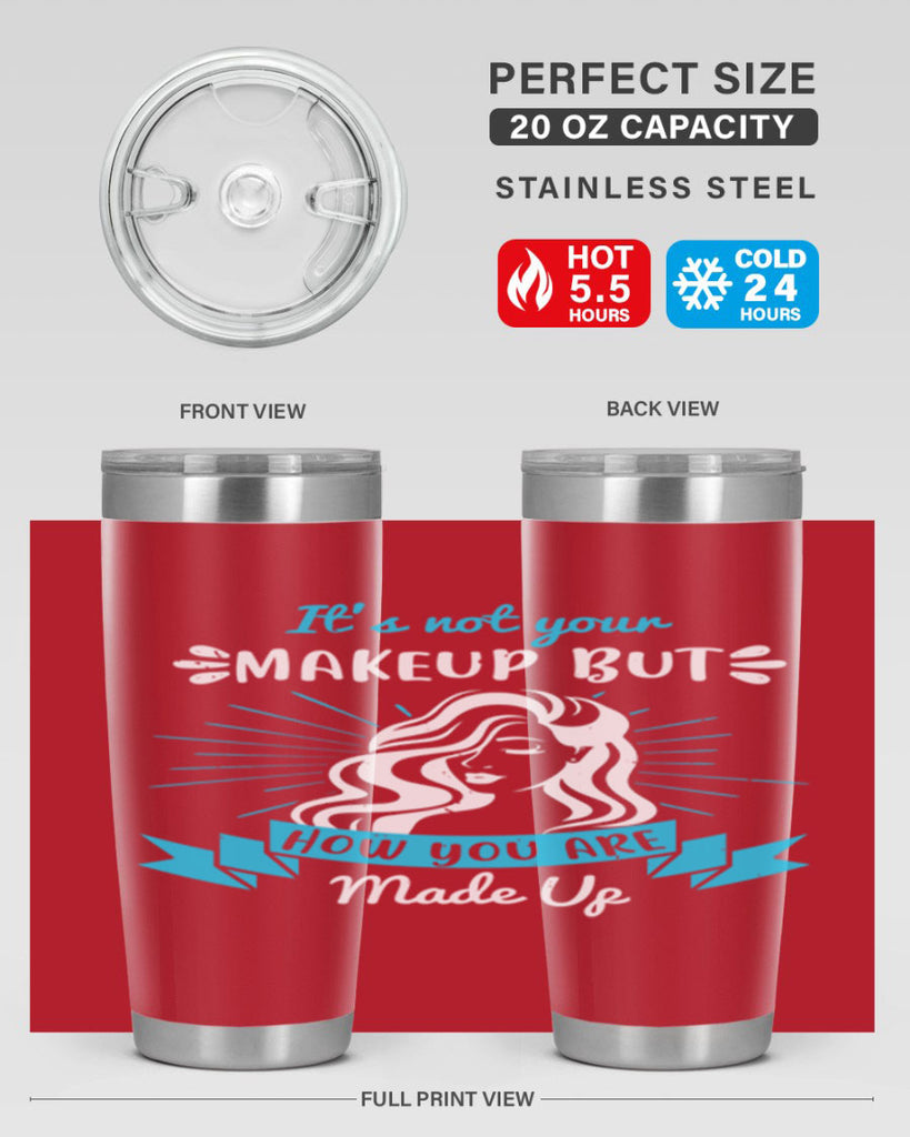 It’s not your makeup but how you are made up Style 201#- make up- Tumbler