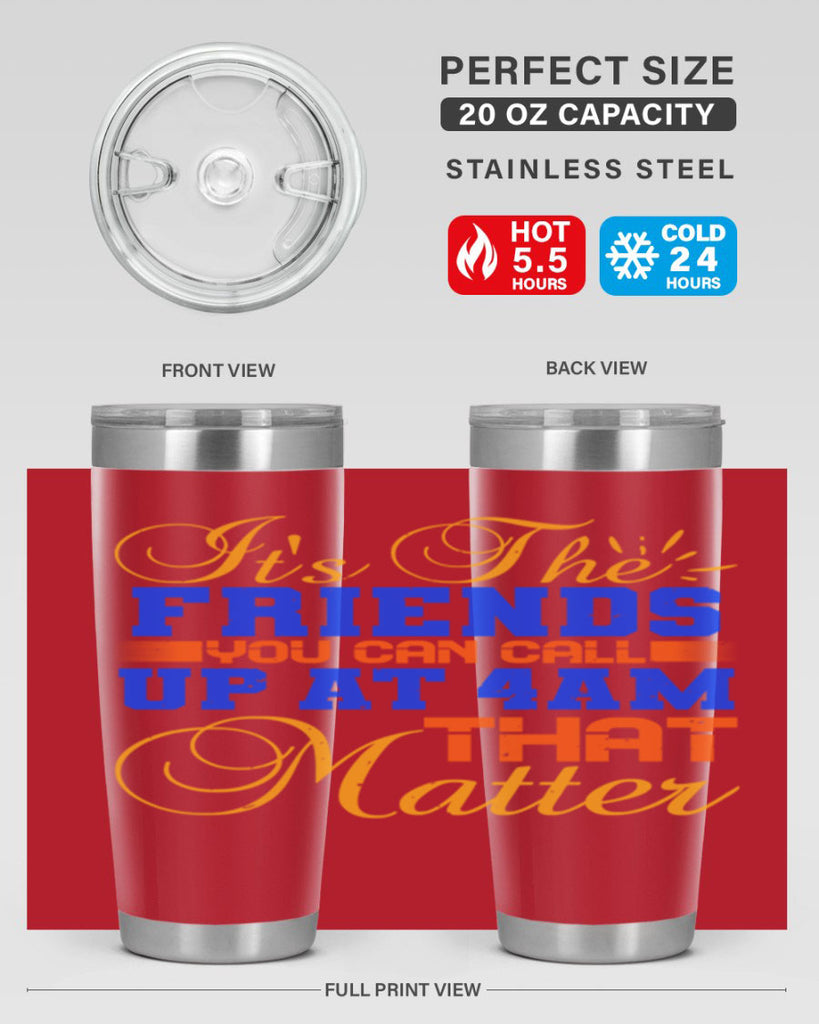 It’s the friends you can call up at am that matter Style 96#- Best Friend- Tumbler