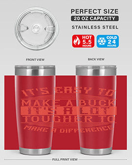 Its easy to make a buck Its a lot tougher to make a difference Style 45#- volunteer- Tumbler