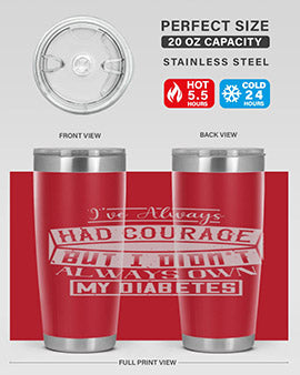 Ive always had courage But I didnt always own my diabetes Style 27#- diabetes- Tumbler