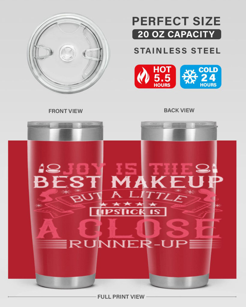 Joy is the best makeup But a little lipstick is a close runnerup Style 200#- make up- Tumbler
