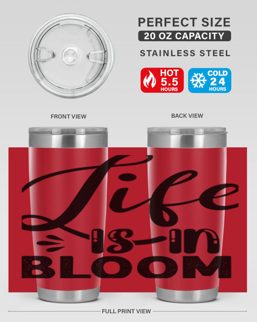 LIFE is in BLOOM  301#- spring- Tumbler