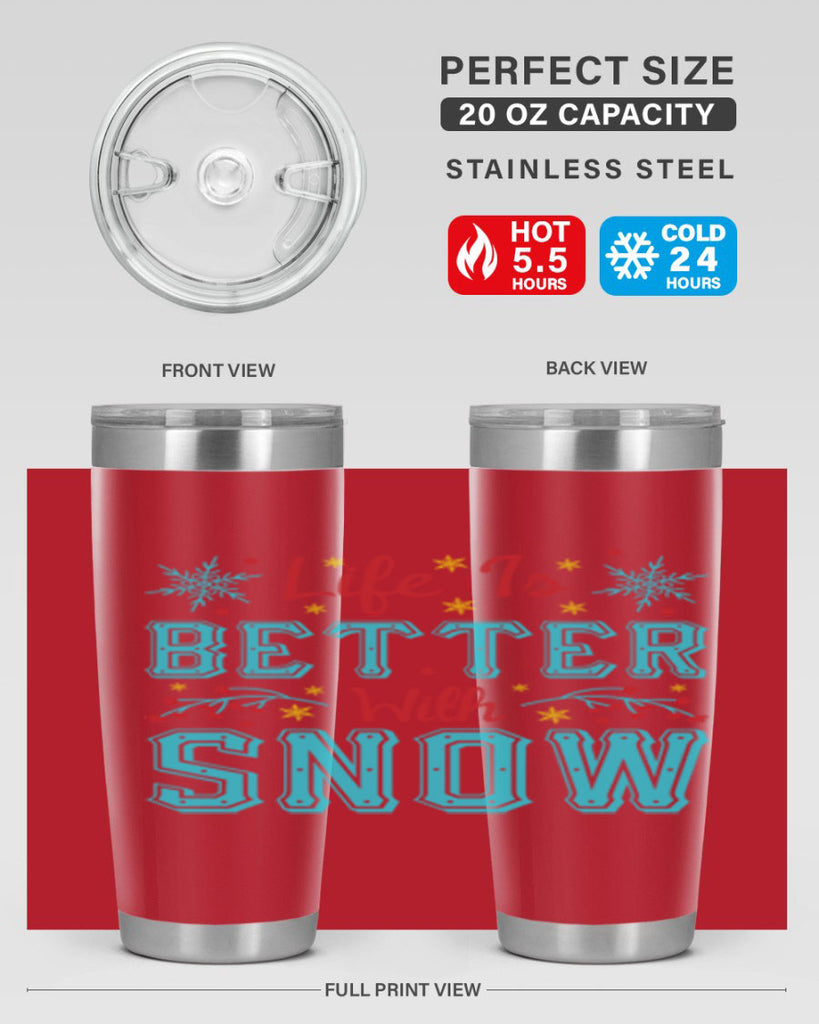 Life Is Better With Snow 301#- winter- Tumbler