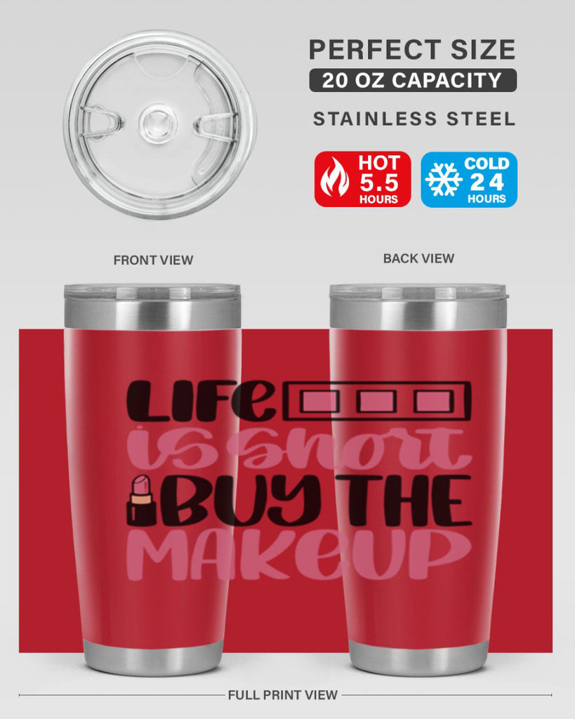 Life Is Short Buy Makeup Style 61#- make up- Tumbler