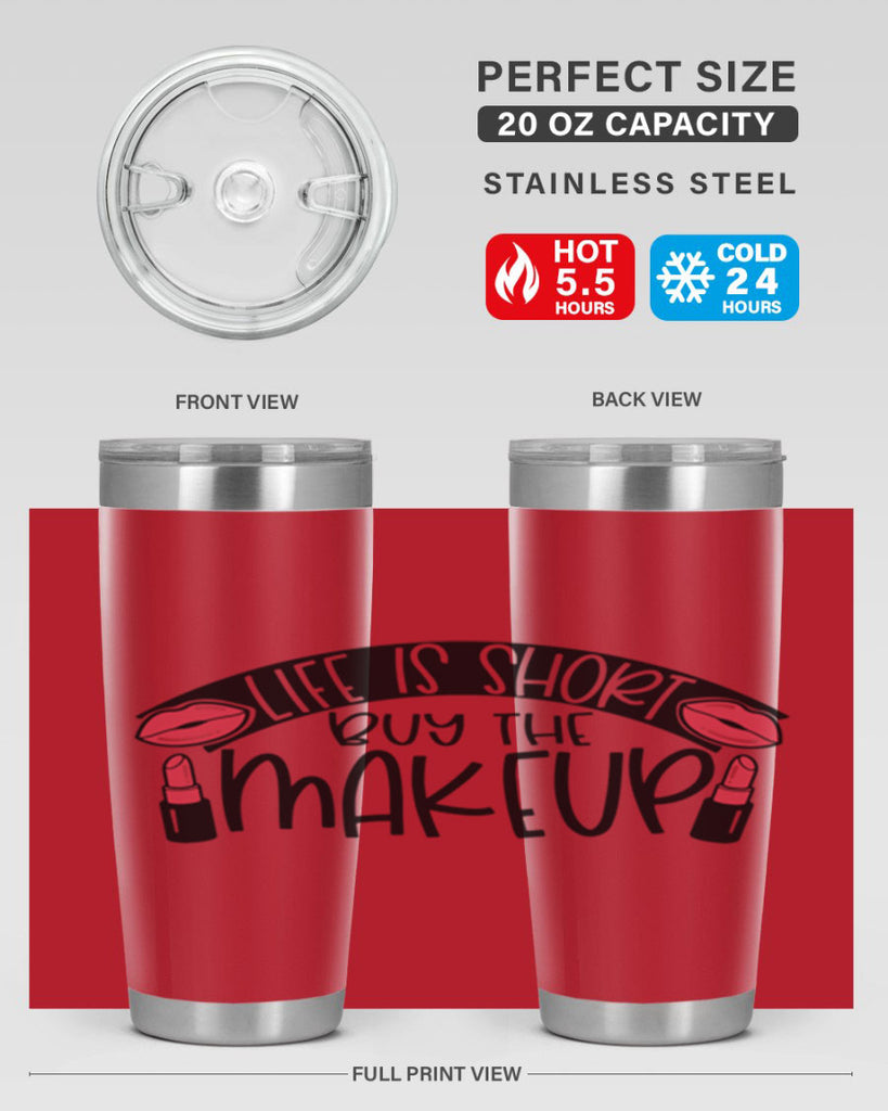 Life Is Short Buy The Makeup Style 60#- make up- Tumbler