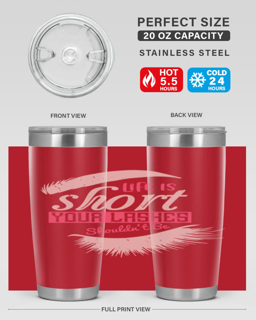 Life is short Your lashes shouldnt be Style 198#- make up- Tumbler