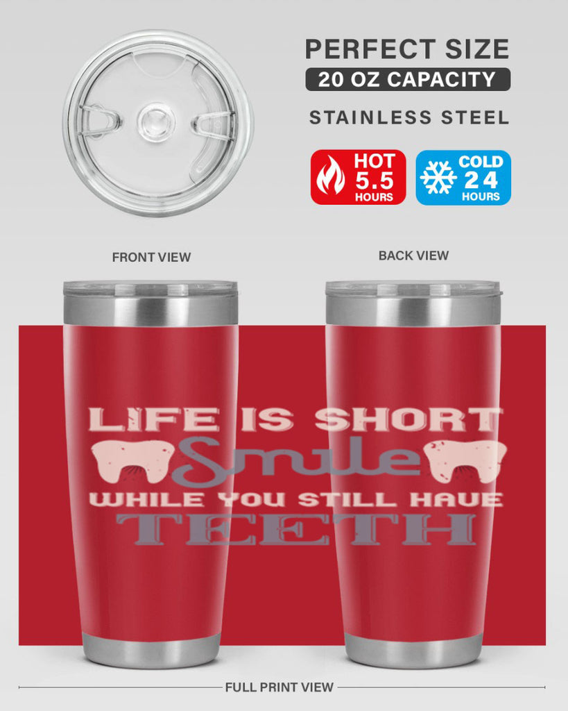 Life is short smile while you still Style 27#- dentist- tumbler