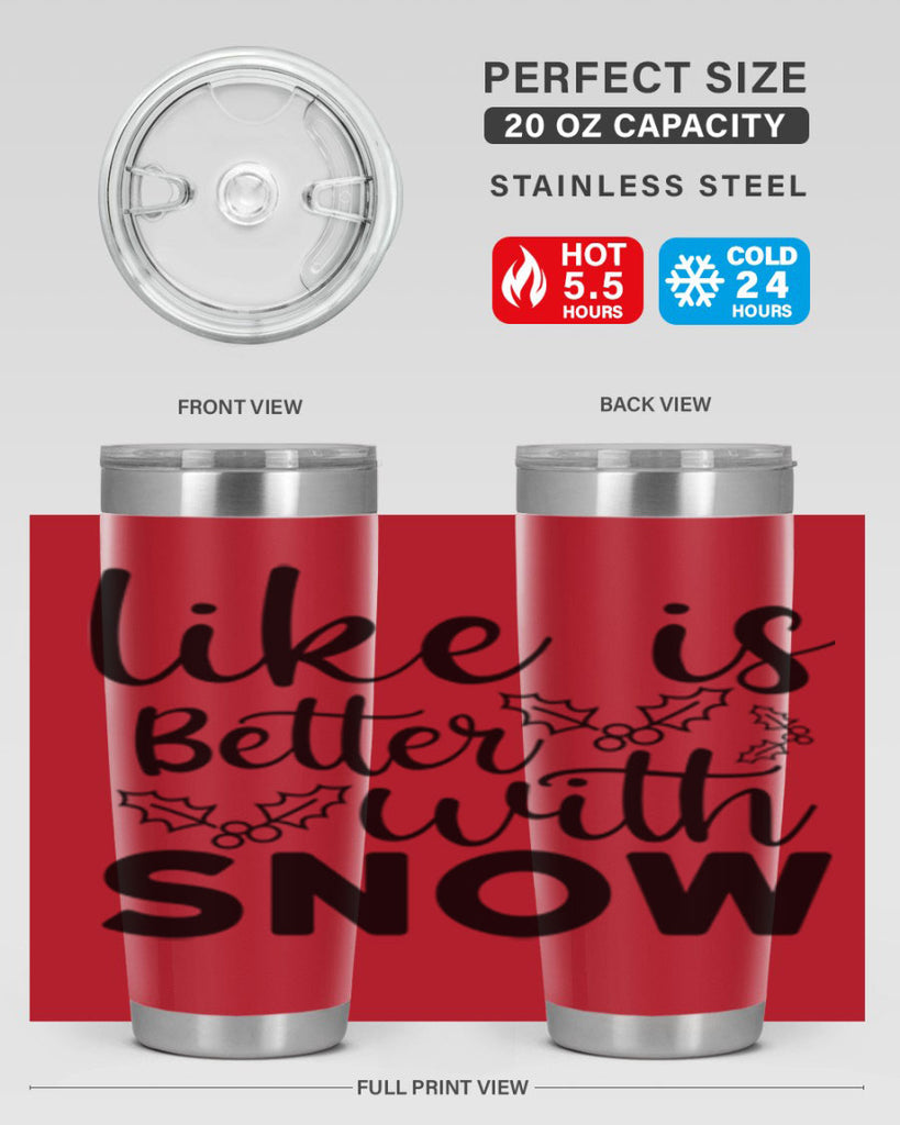 Like Is Better With Snow 303#- winter- Tumbler