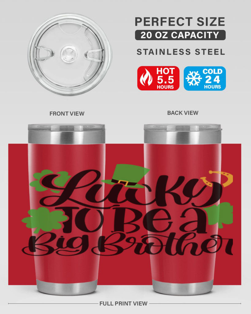 Lucky To Be A Big Brother Style 52#- St Patricks Day- Tumbler