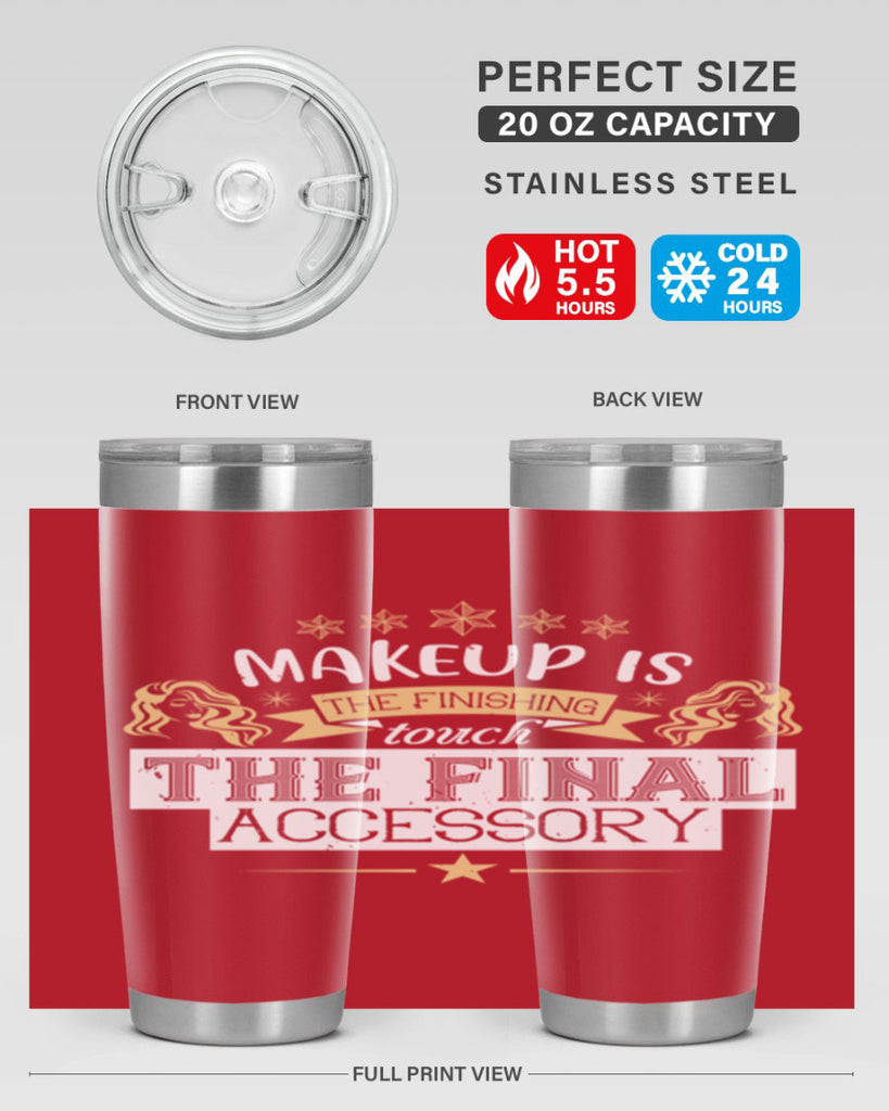 Makeup is the finishing touch the final accessory Style 191#- make up- Tumbler