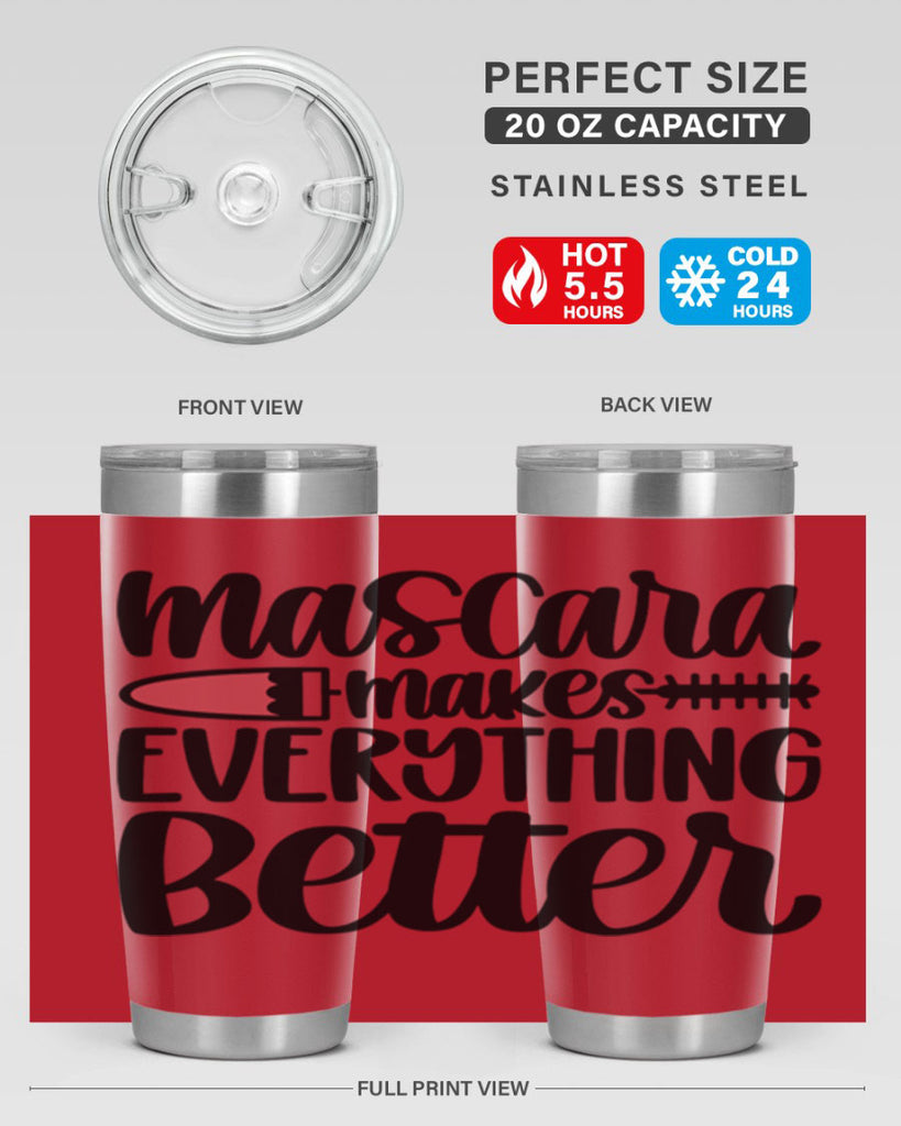 Mascara Makes Everything Better Style 39#- make up- Tumbler