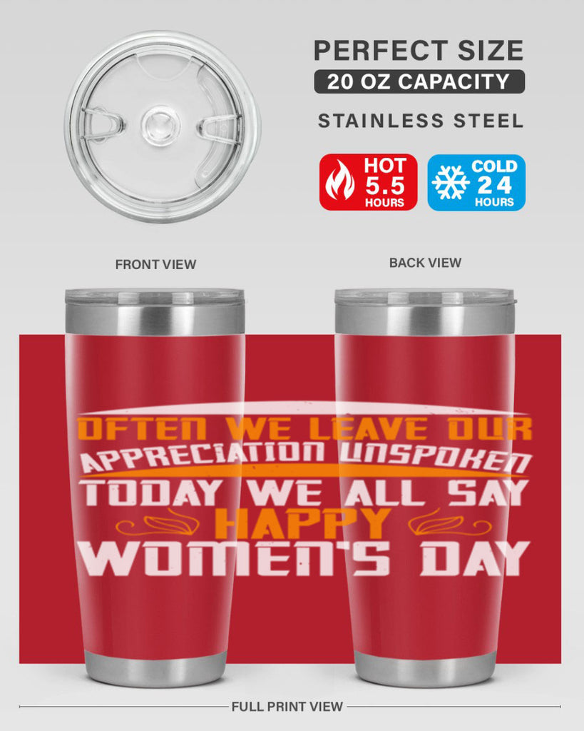 Often we leave our appreciation unspoken Today we all say Happy Womens Day Style 39#- womens day- Tumbler